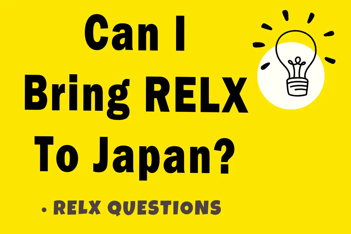 can i bring relx to Japan