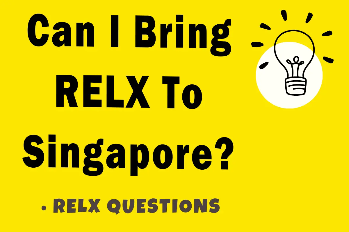 can i bring RELX to Singapore