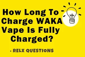 how long to charge waka vape is fully charged