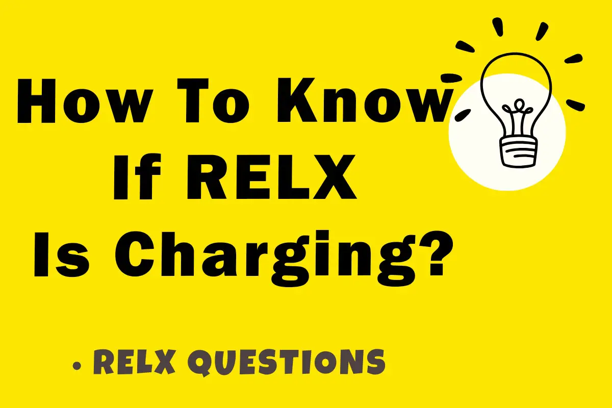 How To Know If RELX Is Charging?