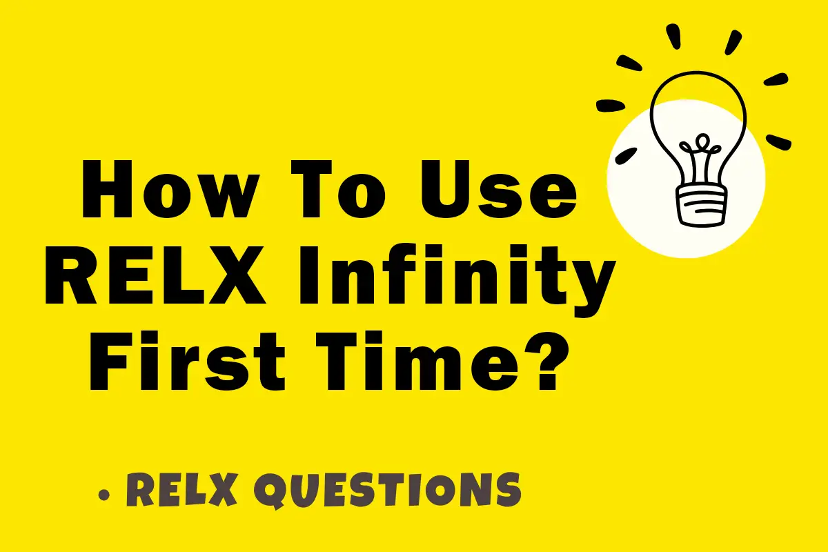 how to use relx infinity first time
