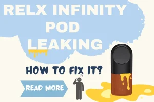 RELX Infinity Pod Leaking