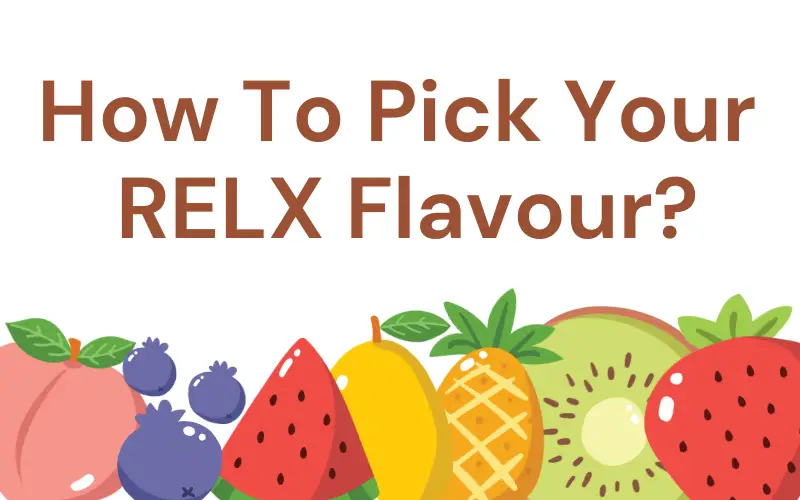 RELX User Guide: How To Pick Your RELX Flavour?