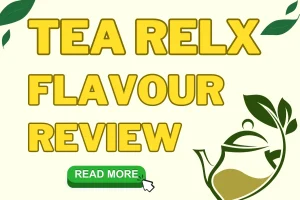 Tea RELX Flavours Review