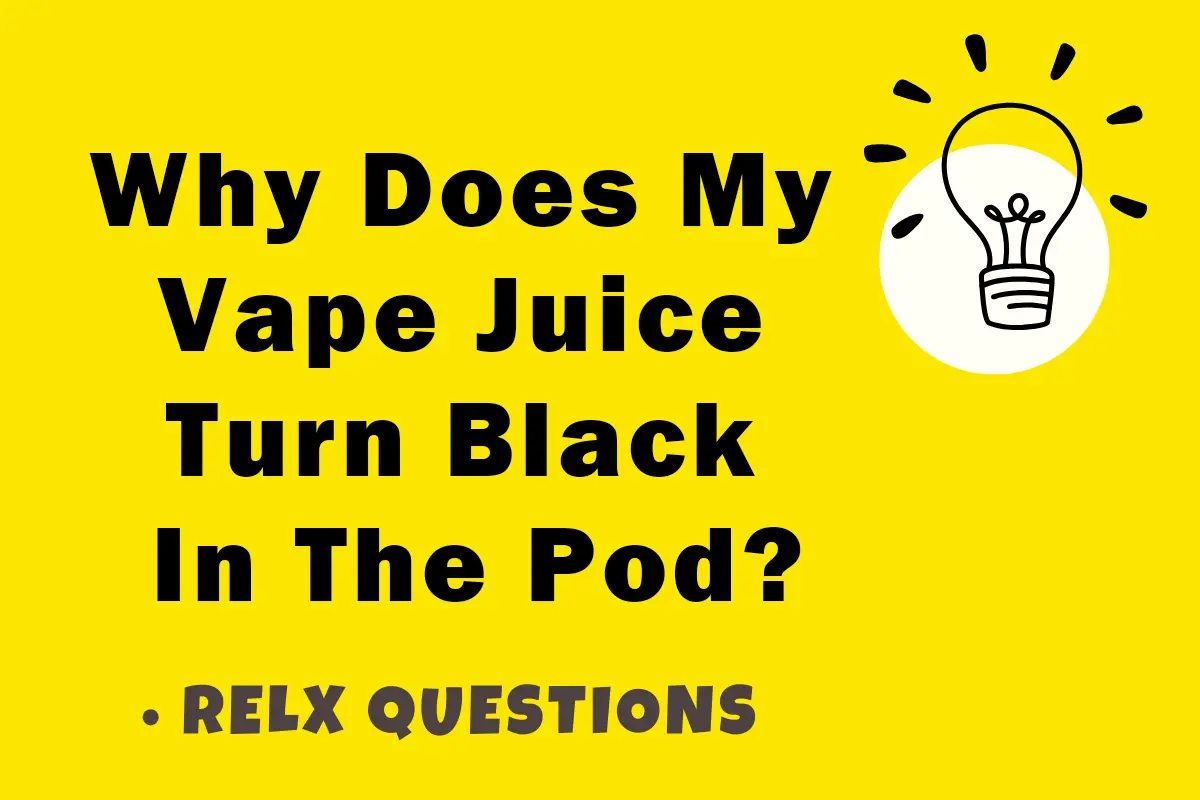 Why Does My Vape Juice Turn Black In The Pod