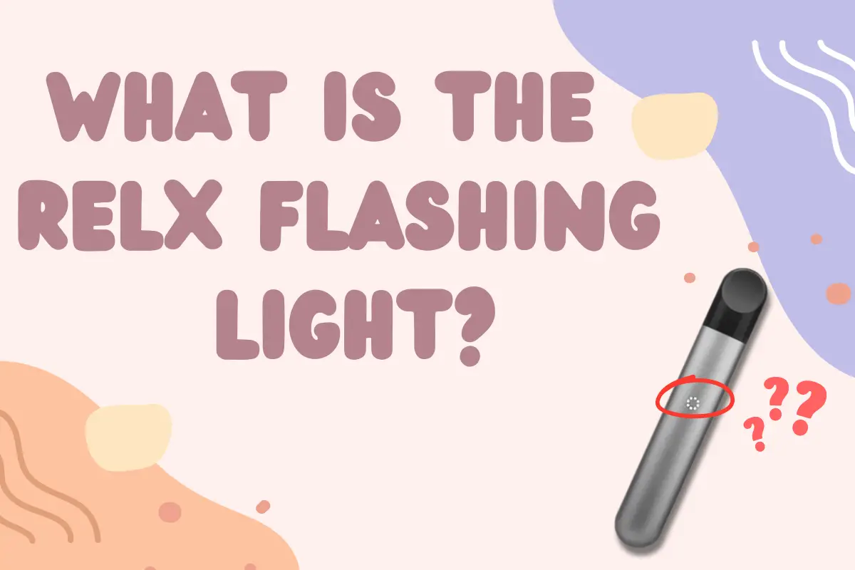 What Is The RELX Flashing Light：What Is The RELX Flashing Light?