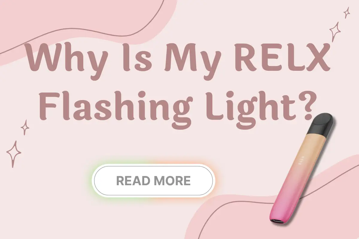 Why Is My RELX Flashing Light?